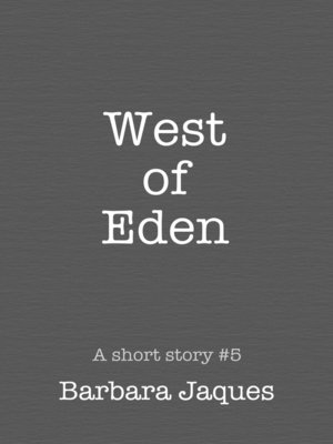 cover image of West of Eden; a Dedicated Tale